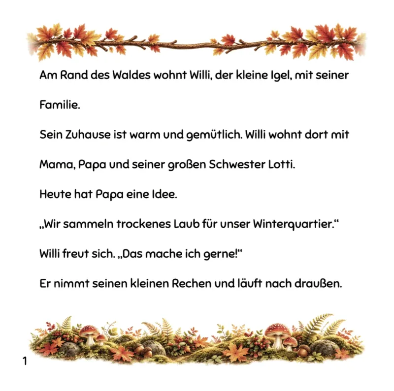 Buchseite 1: „Am Rand des Waldes wohnt Willi, der kleine Igel, mit seiner Familie." Papa hat eine Idee: Sie sammeln trockenes Laub für das Winterquartier. Willi nimmt seinen kleinen Rechen und läuft nach draußen.